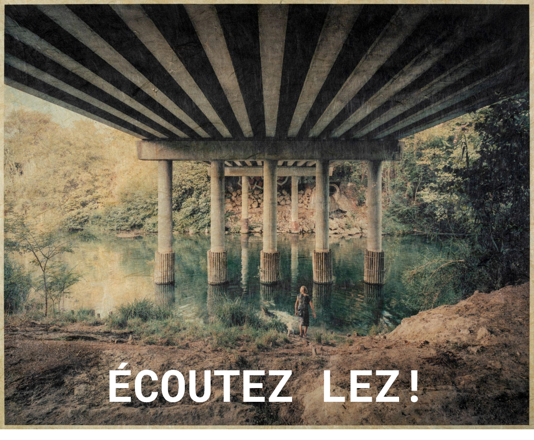 ÉCOUTEZ LEZ !